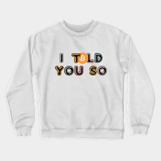 I TOLD YOU SO Crewneck Sweatshirt